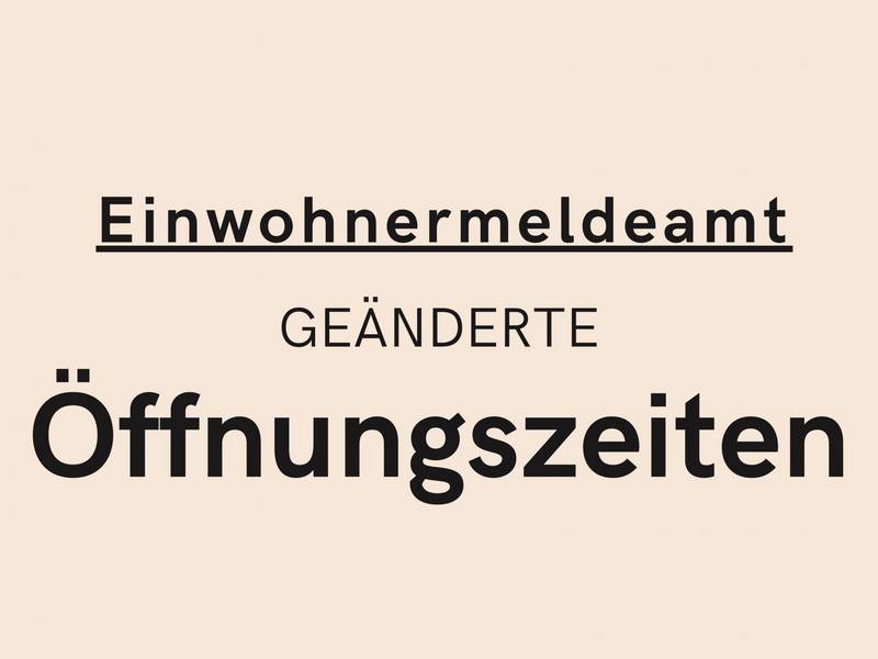 einwohnermeldeamt ge nderte ffnungszeiten
