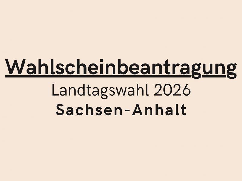 wahlscheinbeantragung landtagswahl sachsen anhalt 2026
